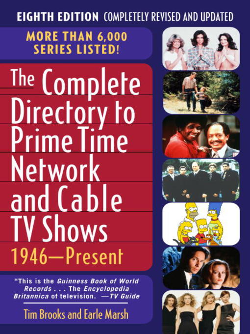 Title details for The Complete Directory to Prime Time Network and Cable TV Shows by Tim Brooks - Available